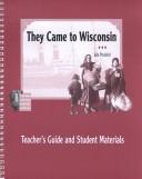 Cover of: They Came to Wisconsin: Teacher's Guide and Student Materials (New Badger History)