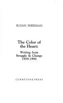 Cover of: The Color of the Heart: Writing from Struggle & Change 1959-1990