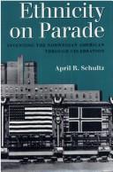 Cover of: Ethnicity on parade: inventing the Norwegian American through celebration