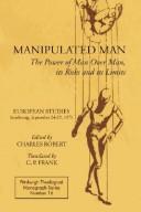 Cover of: Manipulated Man: The Power of Man over Man, Its Risks and Its Limits (Pittsburgh Theological Monograph Series, No 16)