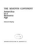 Cover of: The seventh continent: Antarctica in a resource age