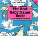 Cover of: The best baby name book in the whole wide world by Bruce Lansky