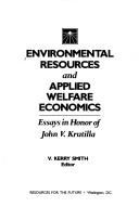 Cover of: Environmental Resources and Applied Welfare Economics: Essays in Honor of John V. Krutilla (RFF Press)