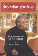 Cover of: Buy What You Love : Confessions of an Art Addict