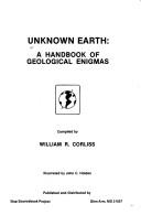 Cover of: Unknown earth:  a handbook of geological enigmas. Comp. by William R. Corliss