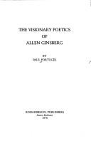 The visionary poetics of Allen Ginsberg by Paul Portugés
