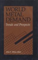 World metal demand: trends and prospects.  by John E. Tilton, editor by John E. Tilton