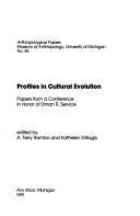 Cover of: Profiles in cultural evolution: papers from a conference in honor of Elman R. Service