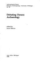 Debating Oaxaca archaeology by Joyce Marcus
