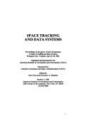 Cover of: Space tracking and data systems: proceedings of the AIAS/NASA Symposium on Space Tracking and Data Systems, Pentagon City, Virginia, June 16-18, 1981