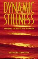 Cover of: Dynamic stillness by Swami Chetanananda