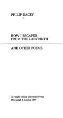 Cover of: How I Escaped from the Labyrinth and Other Poems by Philip Dacey