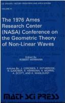 The 1976 Ames Research Center (NASA) Conference on the Geometric Theory of Non-linear Waves by Ames Research Center (NASA) Conference on the Geometric Theory of Non-linear Waves 1976.