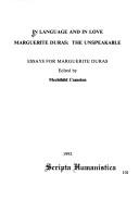 Cover of: In language and in love Marguerite Duras: the unspeakable ; essays for Marguerite Duras