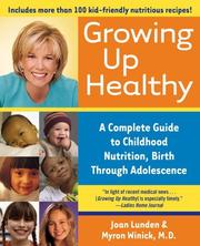 Cover of: Growing Up Healthy: A Complete Guide to Childhood Nutrition, Birth Through Adolescence