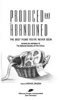 Cover of: Produced and abandoned: the best films you've never seen