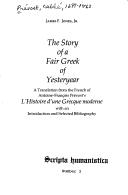 Cover of: The story of a fair Greek of yesteryear: a translation from the French of Antoine-François Prévost's L'Histore d'une Grecque moderne, with an introduction and selected bibliography