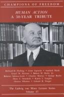 Cover of: Human Action: A 50-Year Tribute (Champions of Freedom: The Ludwig von Mises Lecture Series, Volume 27)