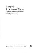 Cover of: A Legacy in Bricks and Mortar: African-American Landmarks in Allegheny County