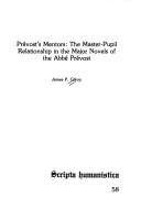 Cover of: Prévost's mentors: the master-pupil relationship in the major novels of the Abbé Prévost