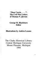 Cover of: "Dear Carrie-- ": the Civil War letters of Thomas N. Stevens