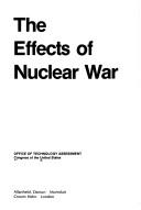 The effects of nuclear war by United States. Congress. Office of Technology Assessment.