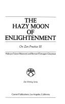 Cover of: The hazy moon of enlightenment: on Zen practice III