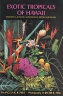 Cover of: Exotic Tropicals of Hawaii: Heliconias, Gingers, Anthuriums, and Decorative Foliage