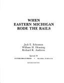 Cover of: When Eastern Michigan Rode the Rails (Interurbans Special) by Jack E. Schramm, William H. Henning, Richard R. Andrews