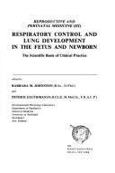 Cover of: Respiratory Control and Lung Development in the Fetus and Newborn: The Scientific Basis of Clinical Practice (Reproductive & Perinatal Medicine Vol3)