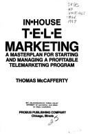Cover of: In-house t-e-l-e marketing: a masterplan for starting and managing a profitable telemarketing program