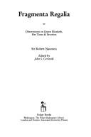 Cover of: Fragmenta Regalia or Observattionson Queen Elizabeth, Her Times and Favorites | Robert Naunton