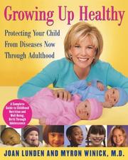 Cover of: Growing up healthy: protecting your child from diseases now through adulthood