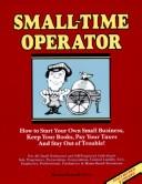 Cover of: Small Time Operator: How to Start Your Own Small Business, Keep Your Books, Pay Your Taxes and Stay Out of Trouble!