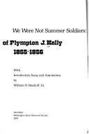 Cover of: We were not summer soldiers: the Indian war diary of Plympton J. Kelly, 1855-1856
