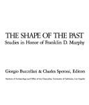 Cover of: The Shape of the past: studies in honor of Franklin D. Murphy