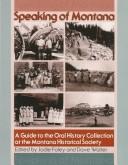 Cover of: Speaking of Montana: a guide to the oral history collection at the Montana Historical Society, through 1996