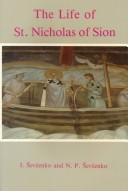 Cover of: The Life of Saint Nicholas of Sion by text and translation by Ihor Ševčenko and Nancy Patterson Ševčenko.