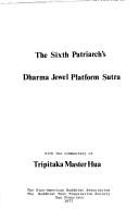 Cover of: The Sixth Patriarch's Dharma jewel platform sutra, with the commentary of Tripitaka Master Hua [translated from the Chinese by the Buddhist Text Translation Society]