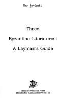 Cover of: 3 Byzantine Literatures: A Layman's Guide