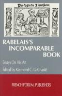 Cover of: Rabelais's incomparable book by Raymond C. LA Charite