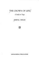 Cover of: The crown of life by Kirpal Singh