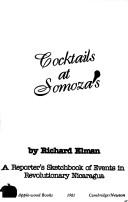 Cover of: Cocktails at Somoza's: a reporter's sketchbook of events in revolutionary Nicaragua