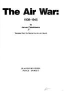Cover of: The air war, 1939-1945 by Janusz Piekałkiewicz