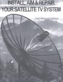 Cover of: Install Aim and Repair Your Satellite TV System by Frank Baylin