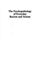 Cover of: The Psychopathology of everyday racism and sexism