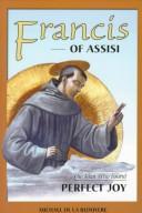 Cover of: Francis of Assisi: The Man Who Found Perfect Joy