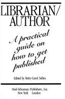 Cover of: Librarian/author: a practical guide on how to get published