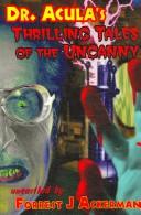 Cover of: Dr. Acula's Thrilling Tales of the Uncanny by 