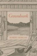 Cover of: Groundwork by Robert Morgan